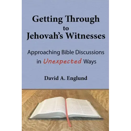 Getting Through to Jehovah's Witnesses: Approaching Bible Discussions in Unexpected Ways