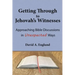 Getting Through to Jehovah's Witnesses: Approaching Bible Discussions in Unexpected Ways