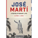 José Martí: A Revolutionary Life