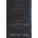 They Told Me I Was Everything