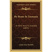 My Home In Tasmania: Or Nine Years In Australia (1853)