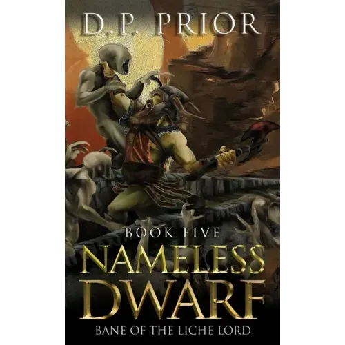Nameless Dwarf book 5: Bane of the Liche Lord