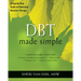 Dbt Made Simple: A Step-By-Step Guide to Dialectical Behavior Therapy