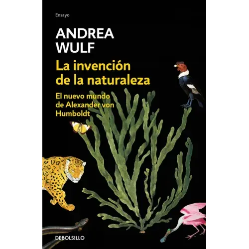 La Invención de la Naturaleza: El Nuevo Mundo de Alexander Von Humbolt / The Invention of Nature: Alexander Von Humbolt's New World