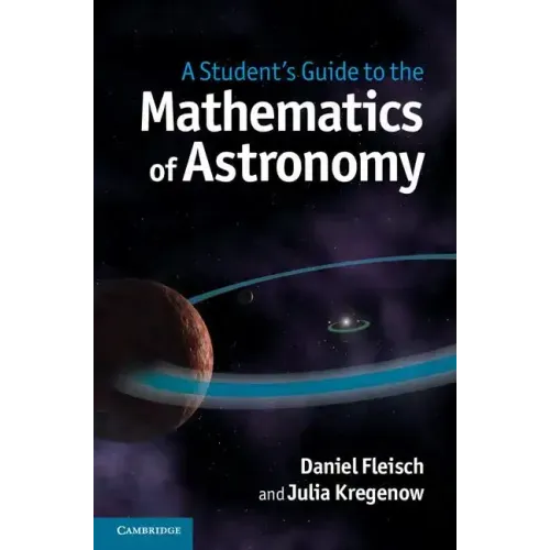 A Student's Guide to the Mathematics of Astronomy