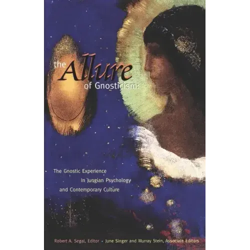 The Allure of Gnosticism: The Gnostic Experience in Jungian Philosophy and Contemporary Culture