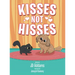 Kisses Not Hisses