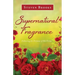Supernatural Fragrance: Following the Perfume of His Virtue