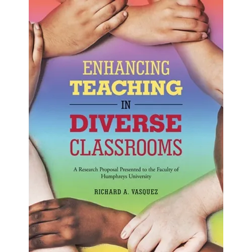 Enhancing Teaching in Diverse Classrooms: A Research Proposal Presented to the Faculty of Humphreys University