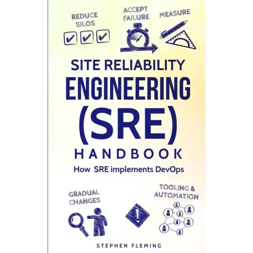 Site Reliability Engineering (SRE) Handbook: How SRE Implements DevOps