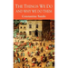 The Things We Do and Why We Do Them