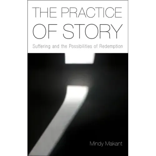 The Practice of Story: Suffering and the Possibilities of Redemption