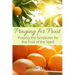 Praying for Fruit: Praying the Scriptures for the Fruit of the Spirit