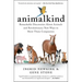 Animalkind: Remarkable Discoveries about Animals and Revolutionary New Ways to Show Them Compassion