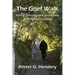 The Grief Walk: Losing, Grieving, and Journeying on to Something New