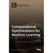 Computational Optimizations for Machine Learning