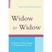 Widow to Widow: Thoughtful, Practical Ideas for Rebuilding Your Life