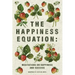 The Happiness Equation: Meditations on Happiness