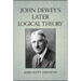 John Dewey's Later Logical Theory