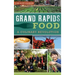 Grand Rapids Food: A Culinary Revolution