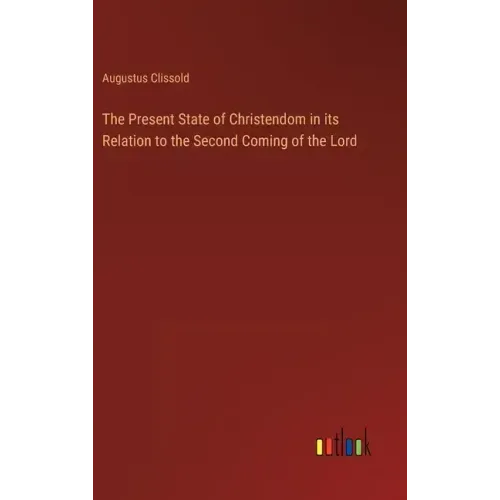 The Present State of Christendom in its Relation to the Second Coming of the Lord