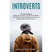 Introverts: Ten Introverts That Built Modern Society and Influenced the World We Live in (The Advantage of Being an Introvert in an Extrovert World)