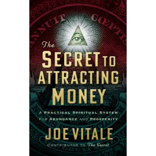 The Secret to Attracting Money: A Practical Spiritual System for Abundance and Prosperity