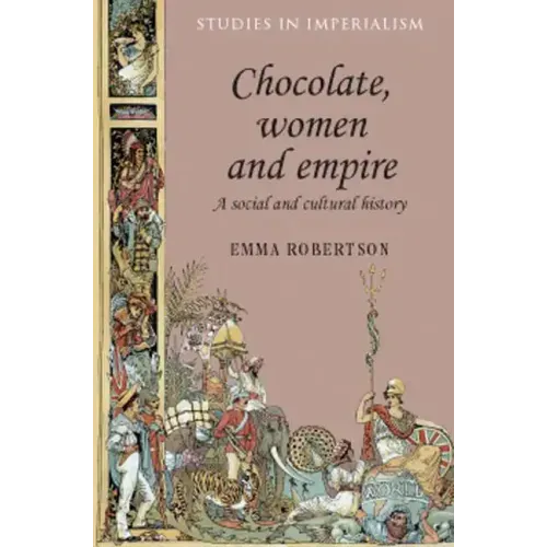Chocolate, Women and Empire: A Social and Cultural History