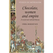 Chocolate, Women and Empire: A Social and Cultural History