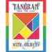 Tangram Book for Kids with Objects: 67 Tangrams for Kids Puzzles with Misc Objects, Tangram Puzzle for Kids