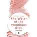 The Water of the Wondrous Isles
