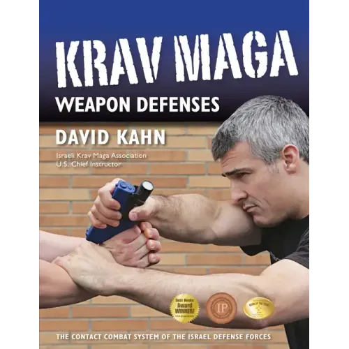 Krav Maga Weapon Defenses: The Contact Combat System of the Israel Defense Forces