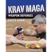 Krav Maga Weapon Defenses: The Contact Combat System of the Israel Defense Forces