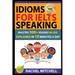 Idioms for Ielts Speaking: Master 500+ Idioms in Use Explained in 10 Minutes a Day