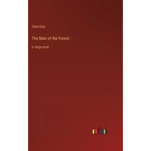 The Man of the Forest: in large print