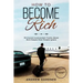 How to Become Rich: 30 Crucial Inconvenient Truths About Rich People Most People Ignore