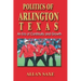 Politics of Arlington, Texas: An Era of Continuity and Growth