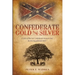 Confederate Gold and Silver: A Story of the Lost Confederate Treasury and Its Missing Gold and Silver