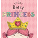 Today Betsy Will Be a Princess