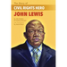 The Story of Civil Rights Hero John Lewis the Story of Civil Rights Hero John Lewis