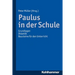 Paulus in Der Schule: Grundlagen - Didaktik - Bausteine Fur Den Unterricht