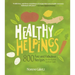 Healthy Helpings: 800 Fast and Fabulous Recipes for the Kosher (or Not) Cook