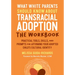 What White Parents Should Know about Transracial Adoption--The Workbook: Practical Tools, Skills, and Prompts for Affirming Your Adopted Child's Cultu