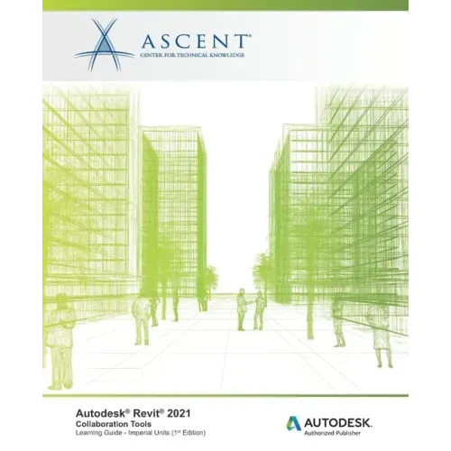 Autodesk Revit 2021: Collaboration Tools (Imperial Units): Autodesk Authorized Publisher