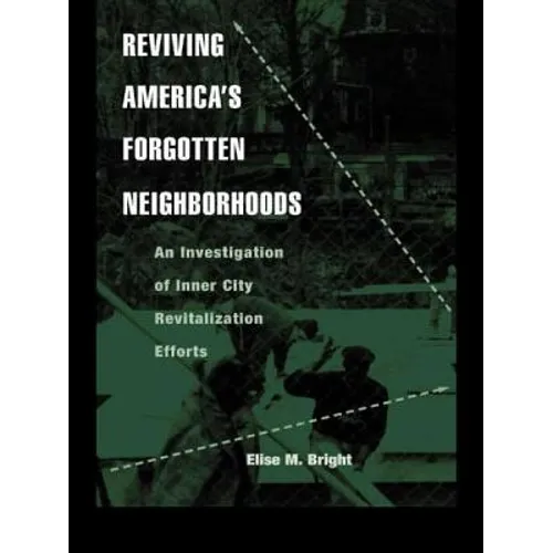 Reviving America's Forgotten Neighborhoods: An Investigation of Inner City Revitalization Efforts