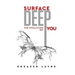 Surface Deep: The Evolution of YOU