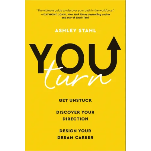 You Turn: Get Unstuck, Discover Your Direction, and Design Your Dream Career