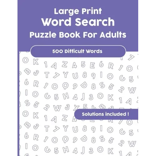 Large Print Word Search Puzzle Book For Adults: Over 500 difficult Words with Solutions!