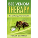 Bee Venom Therapy: The Apitherapy Way To Health