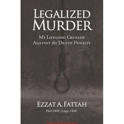 Legalized Murder: My Lifelong Crusade Against the Death Penalty